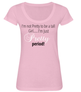 Tall Girls Pretty Tall Tees